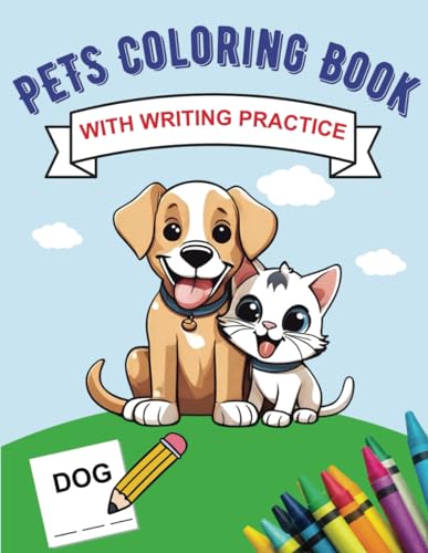 Pets Coloring Book: With Writing Practice